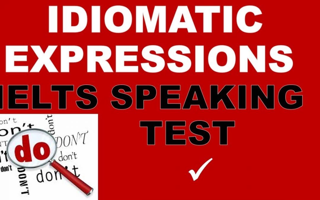 10 Idioms for IELTS speaking that will boost your score